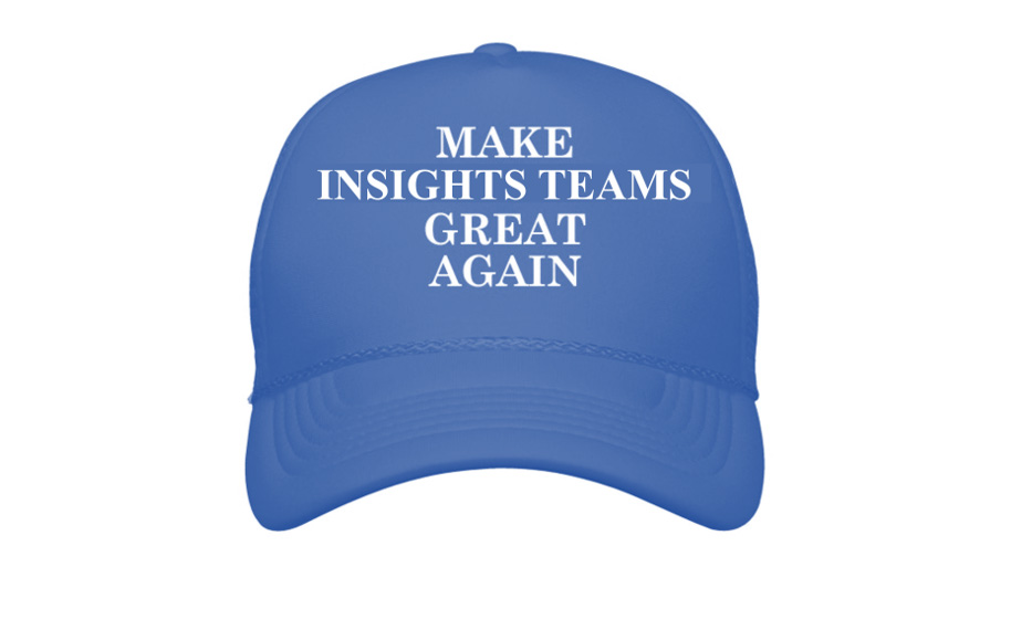 Make Your Insights Department Great Again